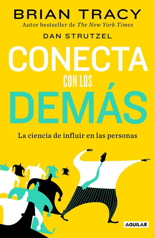 Conecta Con Los Demás. La Ciencia de Influir En Las Personas / The Science of Influence: How to Inspire Yourself...