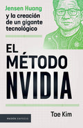 El Método Nvidia: Jensen Huang Y La Creación de Un Gigante Tecnológico / The Nvidia Way