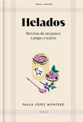 Helados: Recetas de Un Paseo Campo a Través / Ice Cream: Recipes from a Walk Through the Countryside