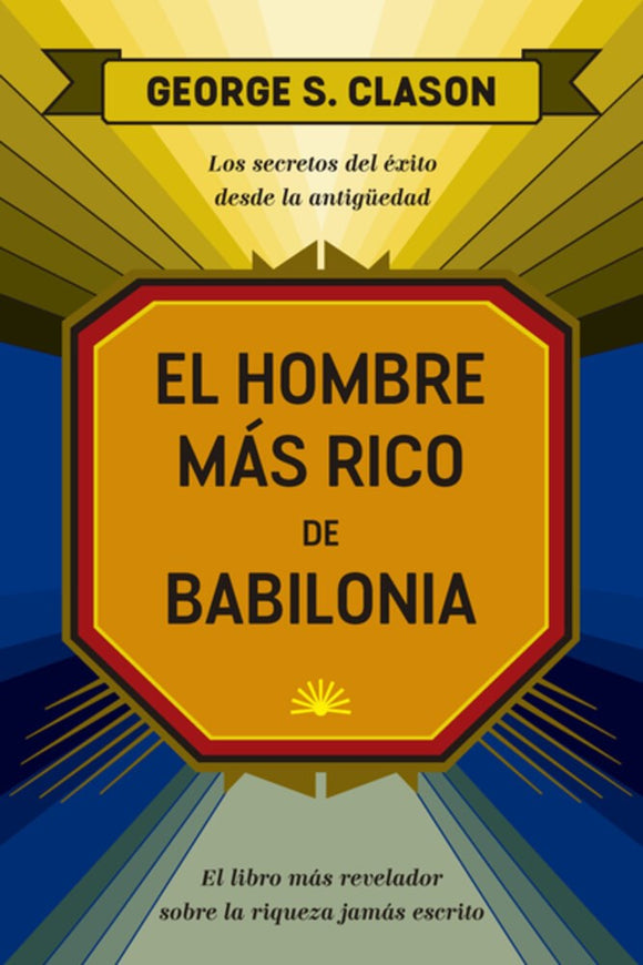 El hombre más rico de Babilonia (The Richest Man in Babylon Spanish edition)