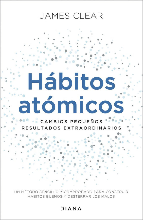 Hábitos atómicos: Cambios pequeños, resultados extraordinarios (Edición España)