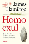 Homo Exul: Cómo El Hombre Perdió Su Naturaleza Y Conoció La Violencia / Exiled Man