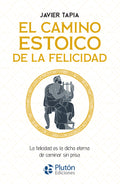 El Camino Estoico de la Felicidad (Coleccion Centinela)