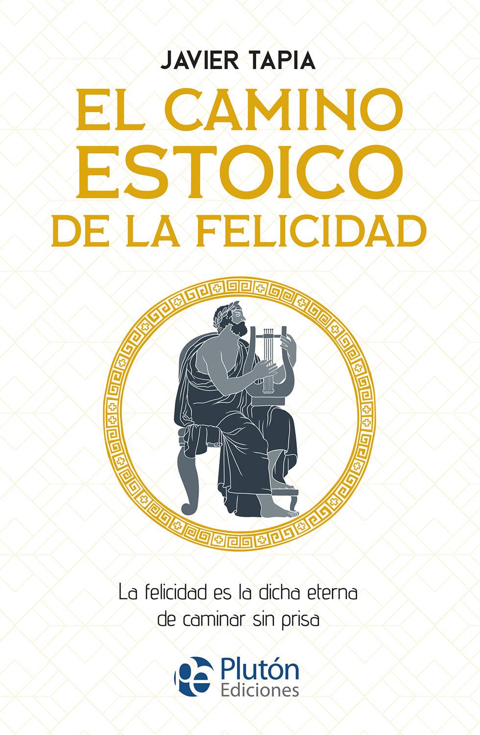 El Camino Estoico de la Felicidad (Coleccion Centinela)