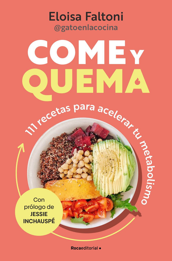 Come y quema: 111 recetas para acelerar tu metabolismo