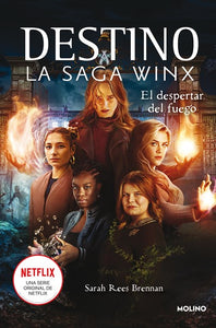 Destino: La saga Winx (El Despertar del fuego)