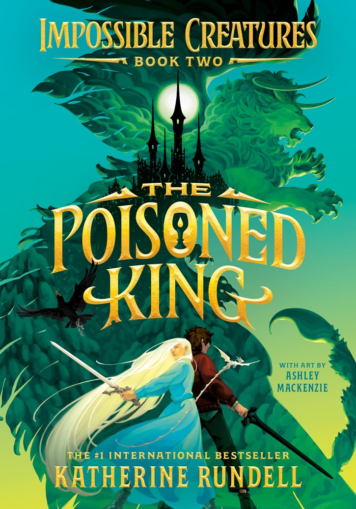 The Poisoned King (Impossible Creatures Book Two)