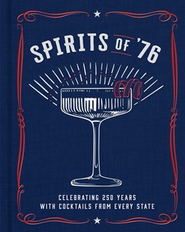 Spirits of '76: Celebrating 250 Years with Cocktails from Every State