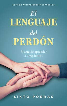 El Lenguaje del Perdón: El Arte de Aprender a Vivir Juntos (Spanish Language Edition, the Language of Forgiveness (Spanish)): El Arte de Aprender a Vivir Juntos