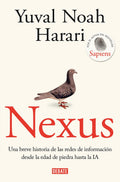Nexus: Una Breve Historia de Las Redes de Información Desde La Edad de Piedra Hasta La Ia / Nexus: A Brief History of Information Networks from the St