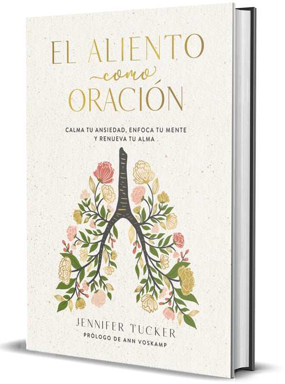 El aliento como oración: Calma tu ansiedad, enfoca tu mente y renueva tu alma (Breath as Prayer Spanish Edition)