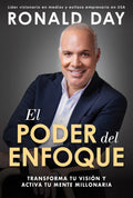 El Poder del Enfoque: Transforma Tu Visión Y Activa Tu Mente Millonaria / The Power of Focus