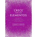 Crece Con Los Elementos / Bewitching the Elements