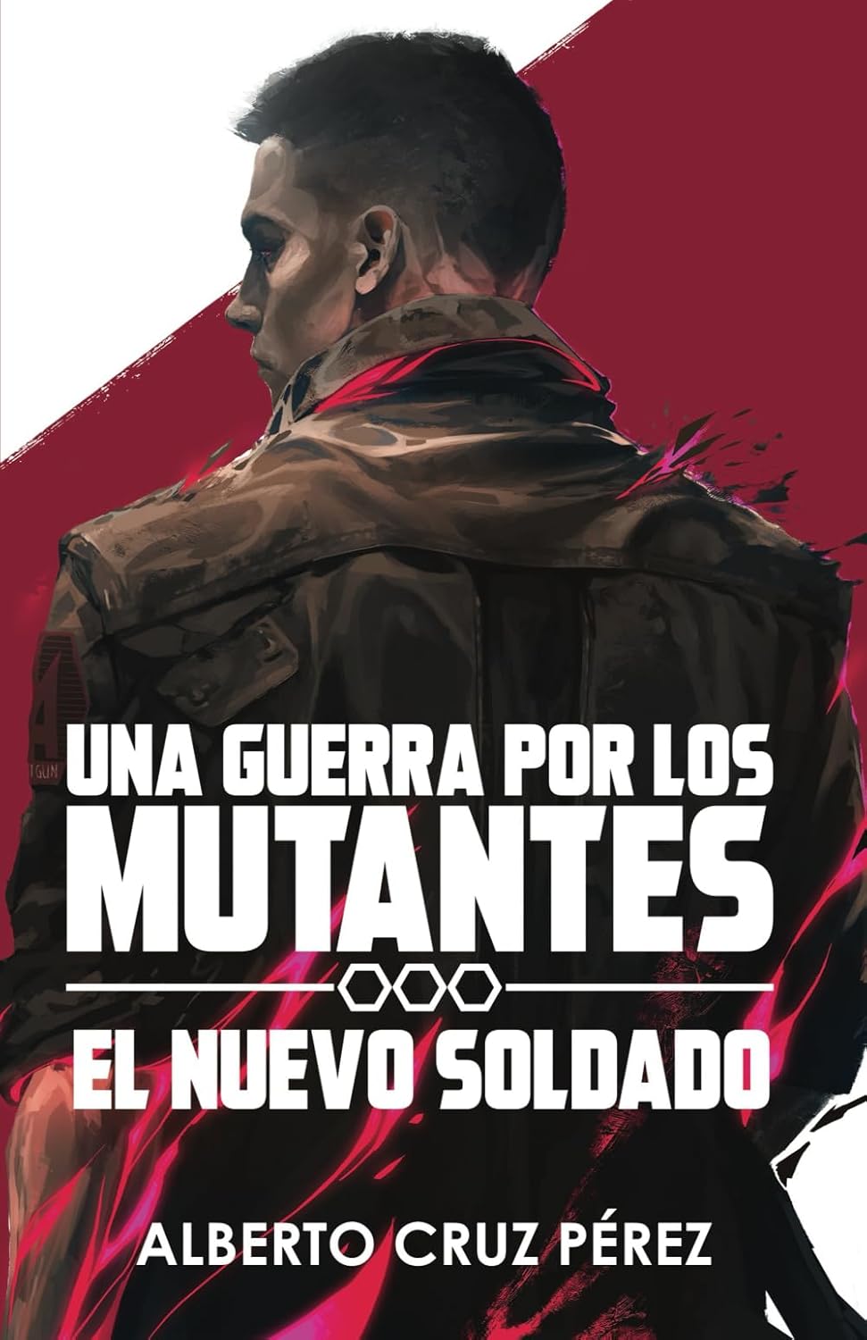 Una Guerra Por Los Mutantes: El Nuevo Soldado (Una Guerra por los Mutantes #1)