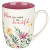 Ceramic Mug: Mom You Make Life Beautiful, Floral Garden