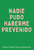 Nadie pudo haberme prevenido