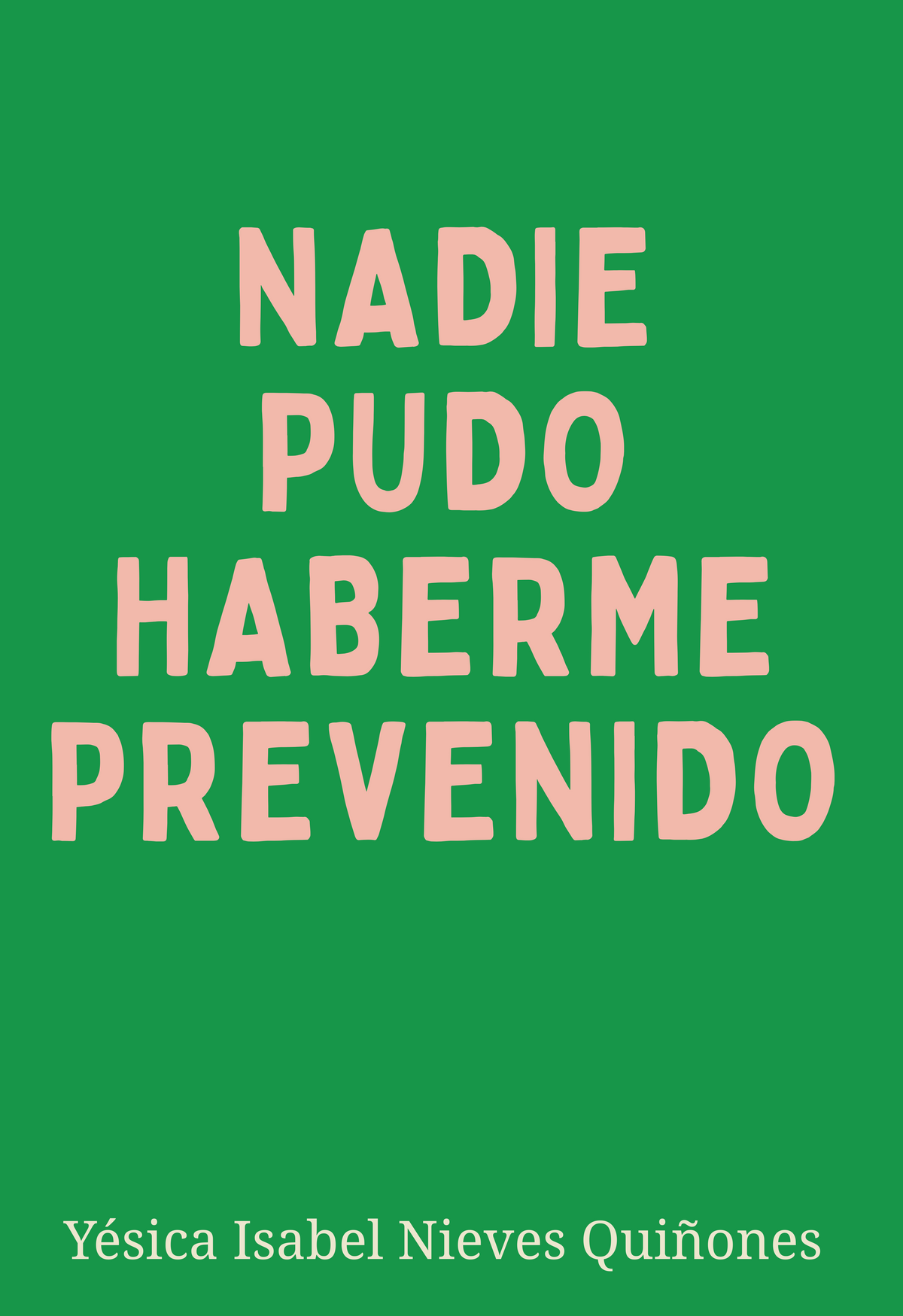 Nadie pudo haberme prevenido