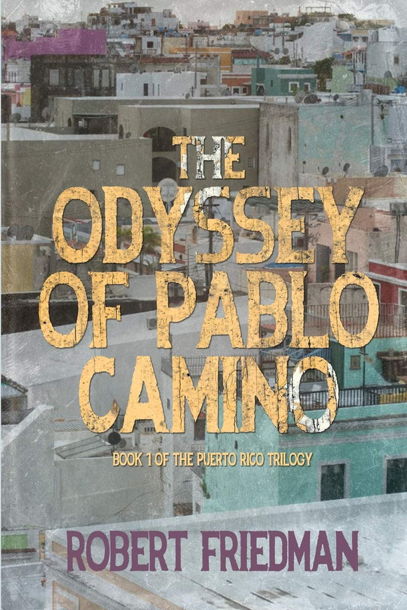 The Odyssey Of Pablo Camino (Puerto Rico Trilogy #1)