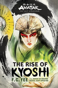 Avatar The Last Airbender: The Rise Of Kyoshi (Chronicles of The Avatar #1)(PB)