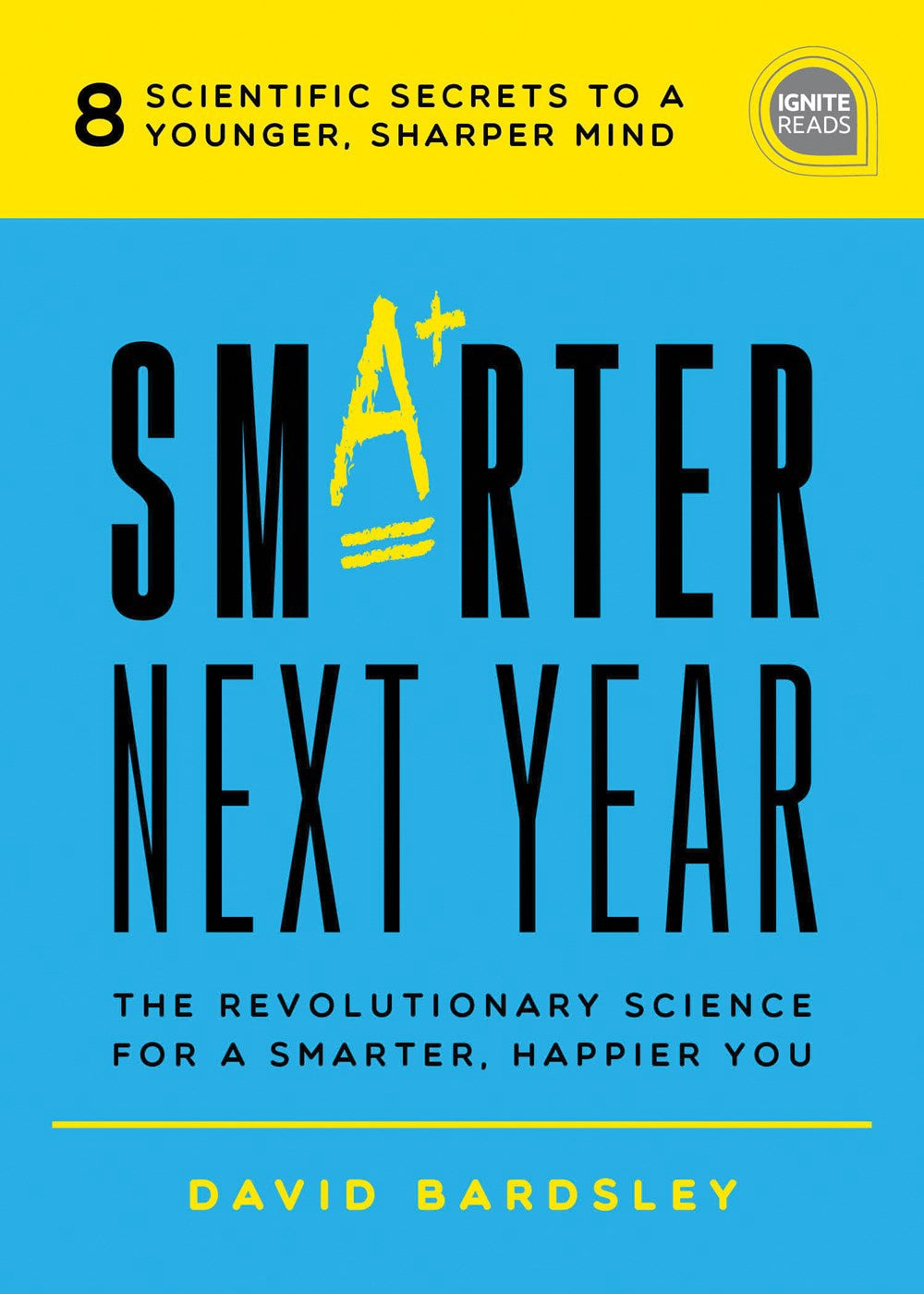 Smarter Next Year: The Revolutionary Science for a Smarter, Happier You