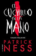 El Cuchillo En La Mano / The Knife of Never Letting Go