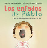 Los enfados de Pablo: Cómo ayudar a los padres a entender a sus hijos
