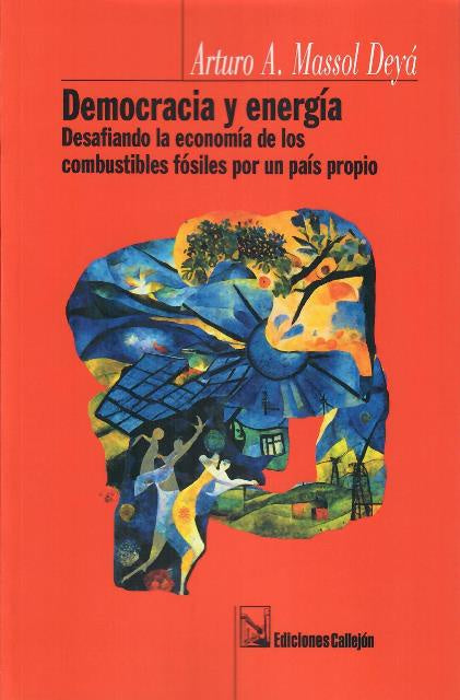 Democracia y energia: Desafiando la economía de los combustibles fósiles por un país propio