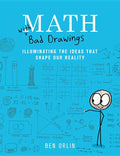 Math with Bad Drawings: Illuminating the Ideas That Shape Our Reality