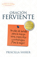 Oración Ferviente: Un Plan de Batalla Para La Oración Seria, Especifica Y Estratégica. (Spanish Language)
