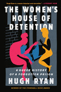 The Women's House of Detention: A Queer History of a Forgotten Prison
