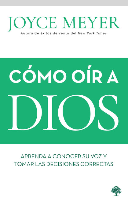 Cómo Oír a Dios: Aprenda a Conocer Su Voz Y Tomar Las Decisiones Correctas = How to Hear from God