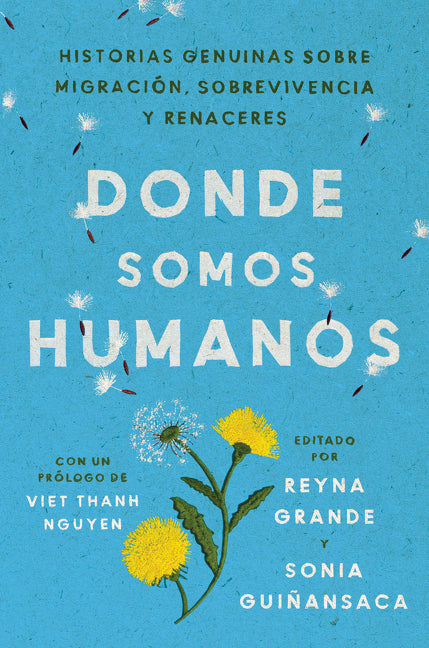 Somewhere We Are Human \ Donde Somos Humanos: Historias Genuinas Sobre Migración, Sobrevivencia Y Renaceres