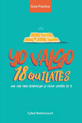 Yo Valgo 18 Quilates: Una guía para desarrollar la mejor versión de ti