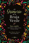 El Grimorio de la Bruja Verde: Guía Completa Para Crear Tu Propio Manual de Magia Natural
