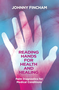 Reading Hands for Health and Healing: Palm Diagnostics for Medical Conditions