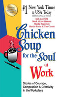 Chicken Soup for the Soul at Work - Export Edition: Stories of Courage, Compassion and Creativity in the Workplace (Export)
