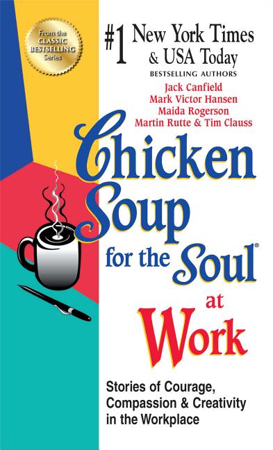 Chicken Soup for the Soul at Work - Export Edition: Stories of Courage, Compassion and Creativity in the Workplace (Export)