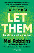 La Teoría Let Them. La Clave Está En Soltar: El Método Que Te Puede Cambiar La Vida Y del Que Millones de Personas No Dejan de Hablar / The Let Them T
