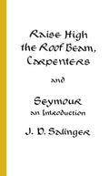Raise High the Roof Beam, Carpenters and Seymour: An Introduction (Mass Market)