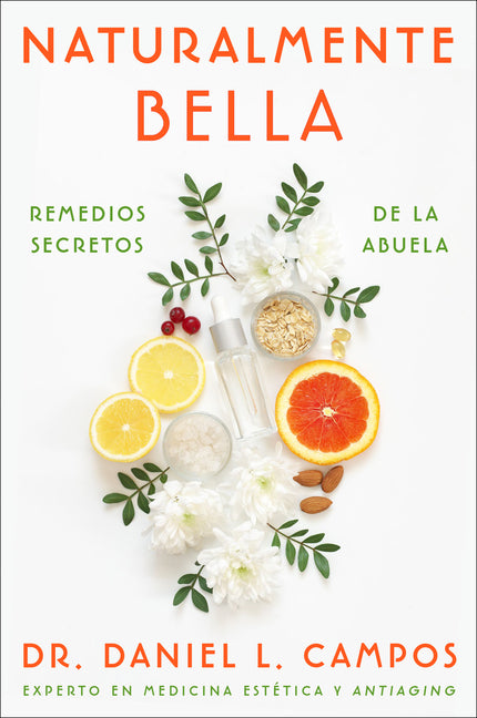 Naturally Beautiful \ Naturalmente Bella: Grandma's Secret Remedies \ Remedios Secretos de la Abuela