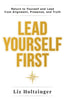 Lead Yourself First: Return to Yourself and Lead from Alignment, Presence, and Truth