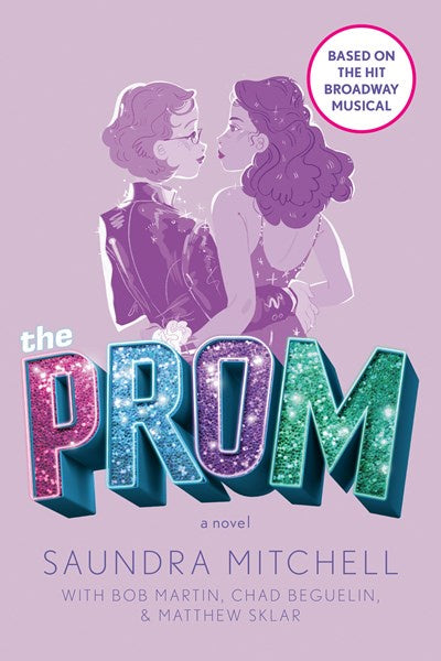 The Prom : A Novel Based on the Hit Broadway Musical