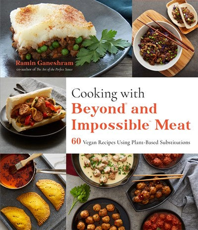 Cooking with Beyond and Impossible Meat : 60 Vegan Recipes Using Plant-Based Substitutions