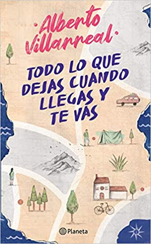 Todo lo que dejas cuando llegas y te vas (Spanish Edition)