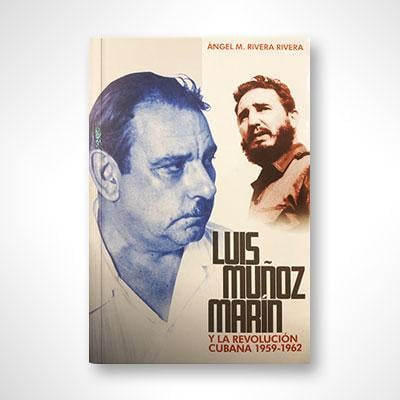 Luis Munoz Marin y La Revolucion Cubana 1959-1962