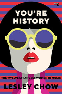 You're History : The Twelve Strangest Women in Music (New edition)