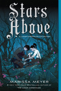 Stars Above: A Lunar Chronicles Collection PB