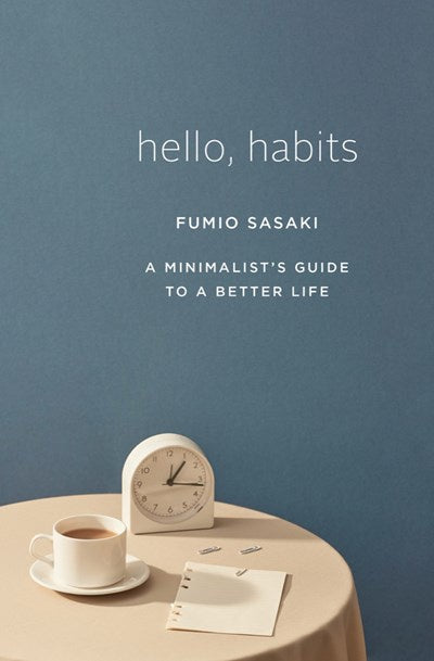 Hello, Habits : A Minimalist's Guide to a Better Life