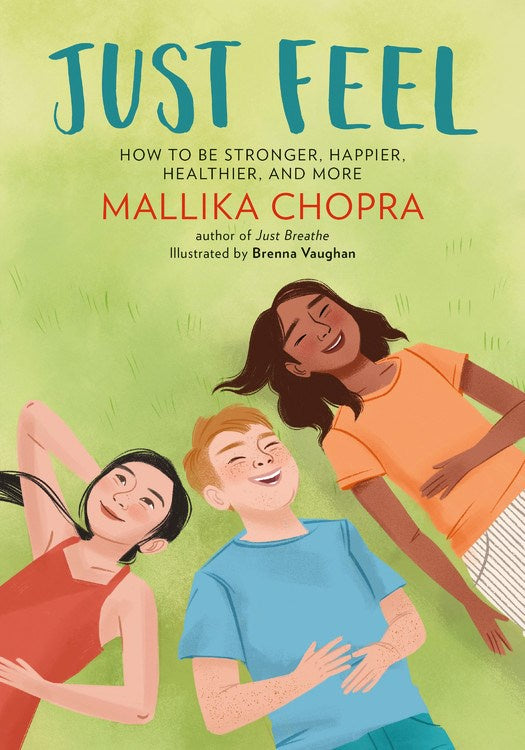 Just Feel : How to Be Stronger, Happier, Healthier, and More