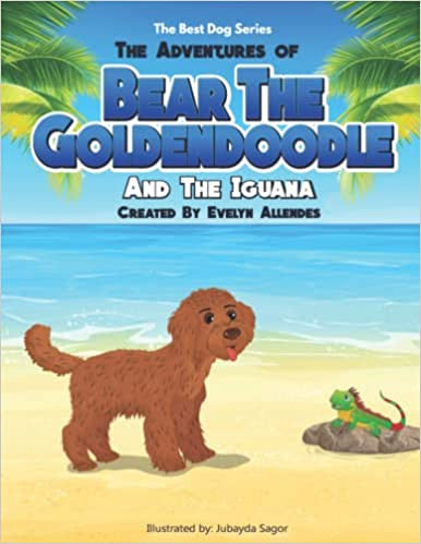 The Adventures of Bear the Goldendoodle: And the Iguana